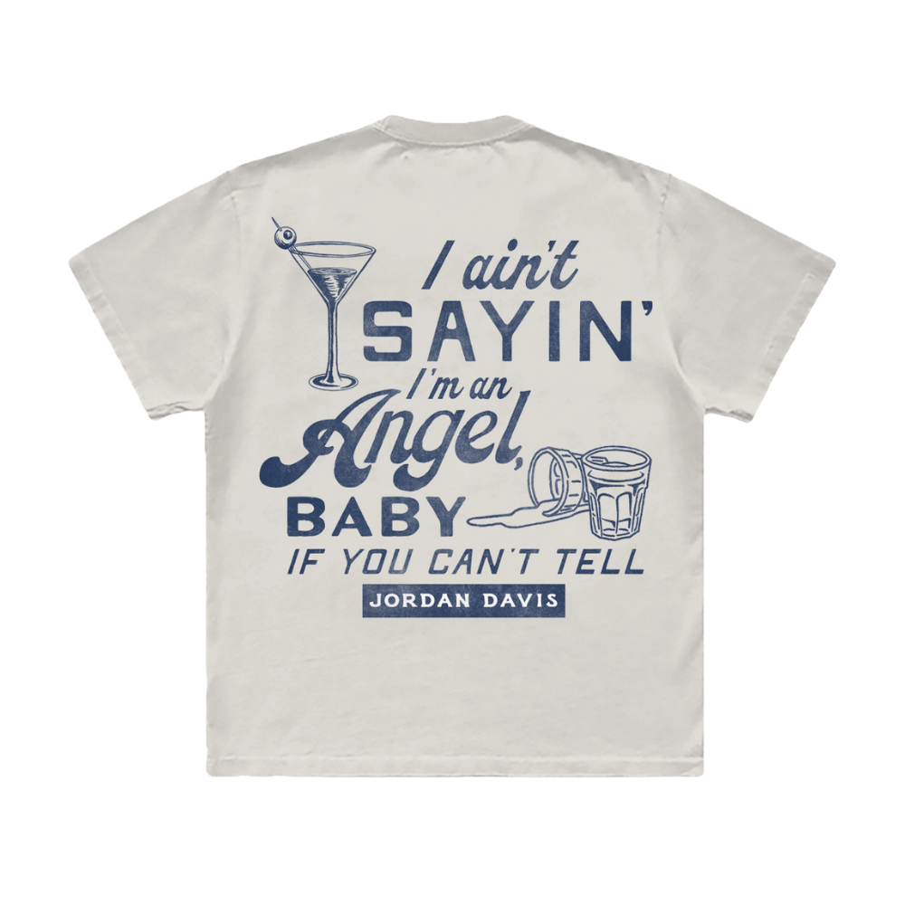 I Ain't Sayin' I'm an Angel Tee Back