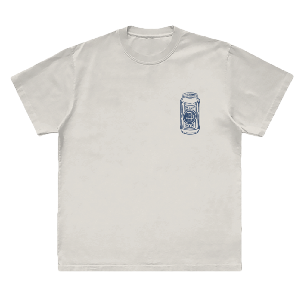 I Ain't Sayin' Tee Front